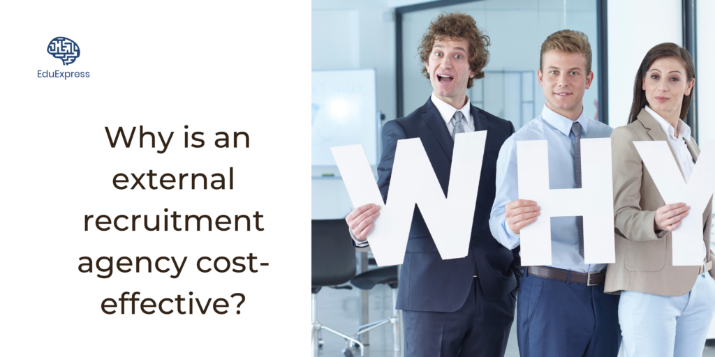 Why is an external recruitment agency cost-effective?
